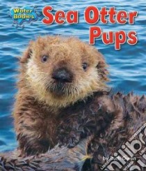 Sea Otter Pups libro in lingua di Owen Ruth