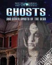 Ghosts and Other Spirits of the Dead libro in lingua di Owen Ruth