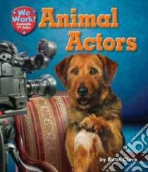 Animal Actors libro in lingua di Clark Katie