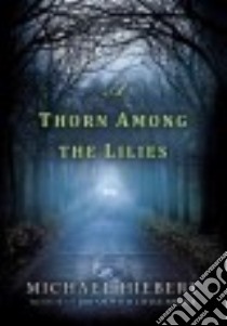 A Thorn Among the Lilies libro in lingua di Hiebert Michael