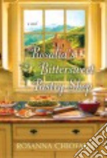 Rosalia's Bittersweet Pastry Shop libro in lingua di Chiofalo Rosanna