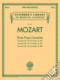 Wolfgang Amadeus Mozart Three Piano Concertos libro in lingua di Mozart Wolfgang Amadeus (COP)