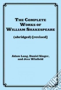 The Complete Works of William Shakespeare libro in lingua di Long Adam, Singer Daniel, Winfield Jess