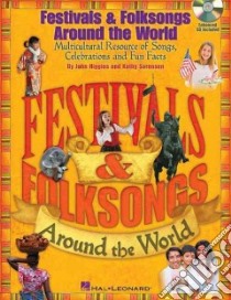 Festivals & Folksongs Around the World libro in lingua di Higgins John, Sorensen Kathy