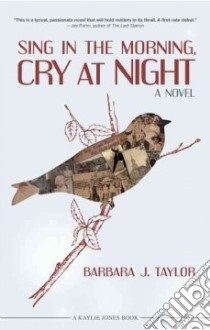 Sing in the Morning, Cry at Night libro in lingua di Taylor Barbara J.