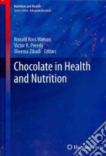 Chocolate in Health and Nutrition libro in lingua di Watson Ronald Ross (EDT), Preedy Victor R. (EDT), Zibadi Sherma (EDT)