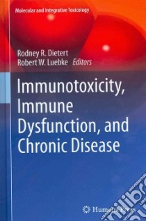 Immunotoxicity, Immune Dysfunction, and Chronic Disease libro in lingua di Dietert Rodney R. (EDT), Luebke Robert W. (EDT)