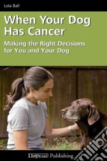When Your Dog Has Cancer libro in lingua di Ball Lola
