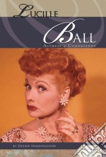 Lucille Ball libro in lingua di Herringshaw Deann, Landay Lori (CON)