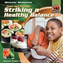 Food and Energy: Striking a Healthy Balance libro in lingua di Petrie Kristin