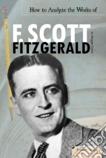 How to Analyze the Works of F. Scott Fitzgerald libro in lingua di Combs Maggie