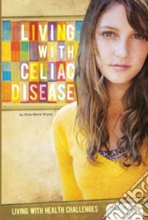 Living With Celiac Disease libro in lingua di Bryan Dale-marie