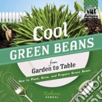 Cool Green Beans from Garden to Table libro in lingua di Hengel Katherine