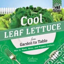 Cool Leaf Lettuce from Garden to Table libro in lingua di Hengel Katherine