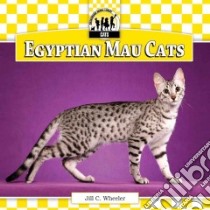 Egyptian Mau Cats libro in lingua di Wheeler Jill C.