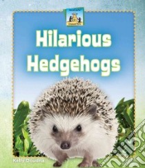 Hilarious Hedgehogs libro in lingua di Doudna Kelly, Nobens C. A. (ILT)