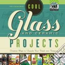 Cool Glass and Ceramic Projects libro in lingua di Scheunemann Pam