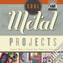 Cool Metal Projects libro in lingua di Scheunemann Pam