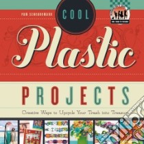 Cool Plastic Projects libro in lingua di Scheunemann Pam