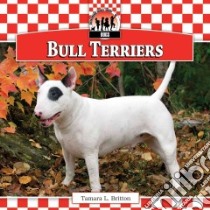 Bull Terriers libro in lingua di Britton Tamara L.