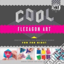 Cool Flexagon Art libro in lingua di Hanson Anders, Mann Elissa