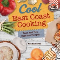 Cool East Coast Cooking libro in lingua di Kuskowski Alex