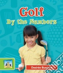 Golf by the Numbers libro in lingua di Bussiere Desirée