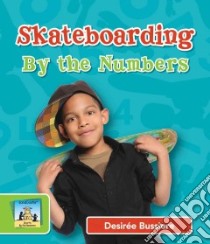Skateboarding by the Numbers libro in lingua di Bussiere Desirée