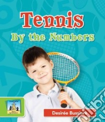 Tennis by the Numbers libro in lingua di Bussiere Desiree