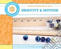 Science Experiments With Gravity & Motion libro in lingua di Kuskowski Alex