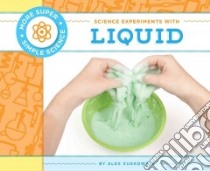 Science Experiments With Liquid libro in lingua di Kuskowski Alex