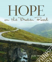 Hope on the Broken Road libro in lingua di Wilhite Jud