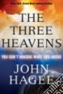 The Three Heavens libro in lingua di Hagee John