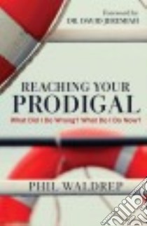 Reaching Your Prodigal libro in lingua di Waldrep Phil, Jeremiah David Dr. (FRW)