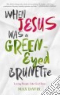 When Jesus Was a Green-eyed Brunette libro in lingua di Davis Max