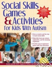 Social Skills Games& Activities for Kids With Autism libro in lingua di Ashcroft Wendy, Delloso Angela M., Quinn Anne Marie K.
