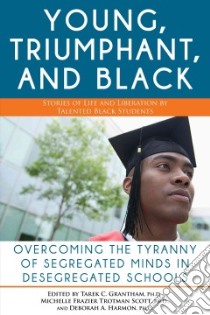 Young, Triumphant, and Black libro in lingua di Grantham Tarek C. Ph.D. (EDT), Scott Michelle Frazier Trotman Ph.D. (EDT), Harmon Deborah A. Ph.D. (EDT)