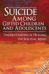 Suicide Among Gifted Children and Adolescents libro in lingua di Cross Tracy L. Ph.d.