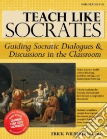 Teach Like Socrates libro in lingua di Wilberding Erick Ph.D.