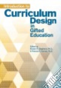 Introduction to Curriculum Design in Gifted Education libro in lingua di Stephens Kristen R. Ph.d. (EDT), Karnes Frances A. Ph.d. (EDT)