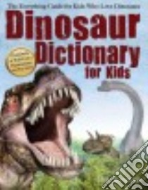 Dinosaur Dictionary for Kids libro in lingua di Korpella Bob