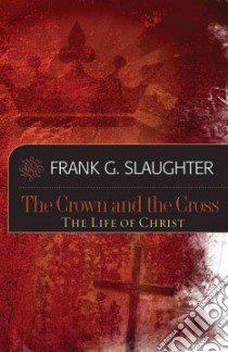 The Crown and the Cross libro in lingua di Slaughter Frank G.