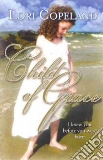 Child of Grace libro in lingua di Copeland Lori