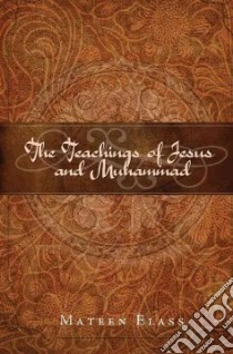 The Teachings of Jesus and Muhammad libro in lingua di Elass Mateen