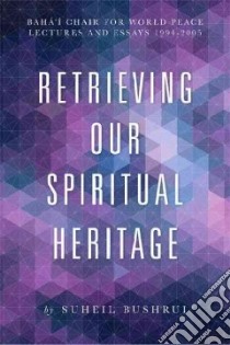 Retrieving Our Spiritual Heritage libro in lingua di Bushrui Suheil, Townsend John (FRW), Grayzel John (INT), Dravis Michael (EDT)