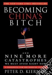 Becoming China's Bitch libro in lingua di Kiernan Peter D.