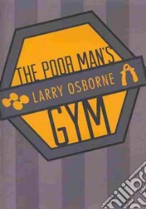 The Poor Man's Gym libro in lingua di Osborne Larry