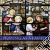 A Short Guide to Praying As a Family libro in lingua di Dominican Sisters of Saint Cecilia Congretation (COR), Lew Lawrence (PHT), Charles Chaput J. (FRW)
