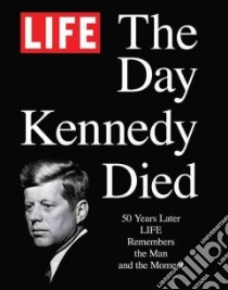 The Day Kennedy Died libro in lingua di Life Magazine (COR)