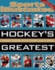 Sports Illustrated Hockey's Greatest libro in lingua di Time Inc. Books (COR), Farber Michael (INT)